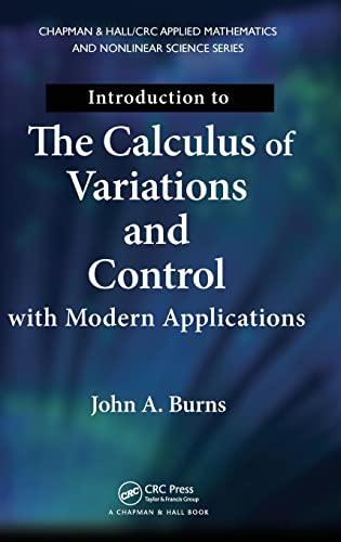 Introduction to the Calculus of Variations and Control with Modern Applications (Chapman & Hall/CRC Applied Mathematics and Nonlinear Science)
